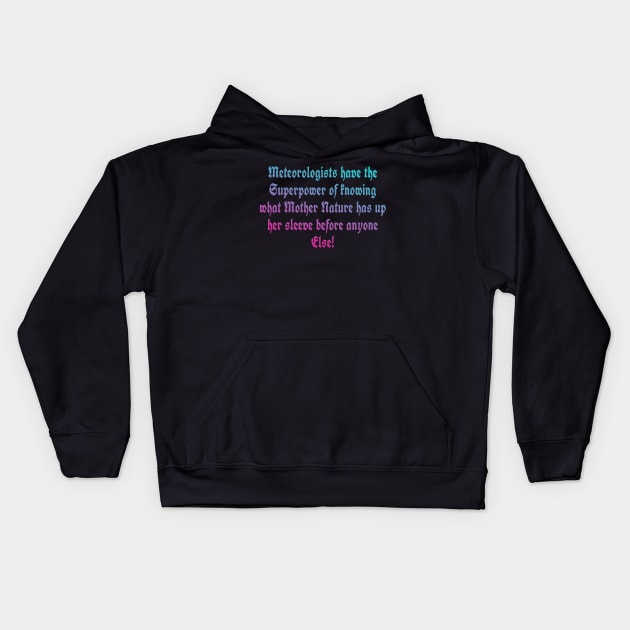 Meteorologist T-Shirt Kids Hoodie by Quixotic Oasis